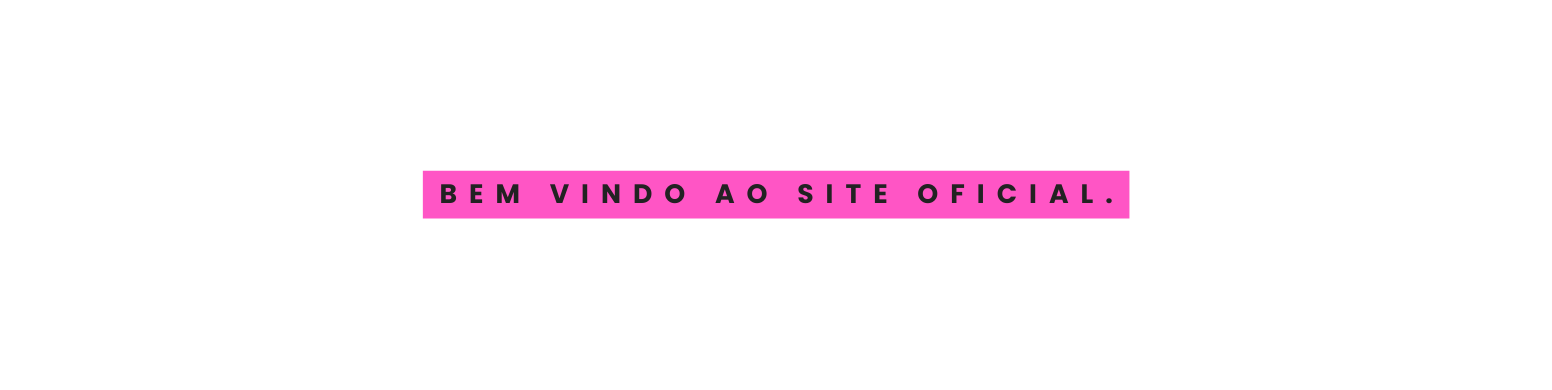 BEM VINDO AO SITE OFICIAL